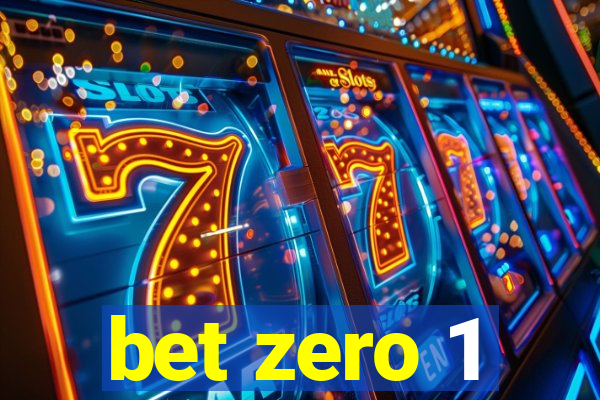 bet zero 1